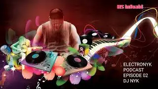 DJ NYK - ELECTRONYK PODCAST - EPISODE 02 - Non Stop Remix - HS infoaid