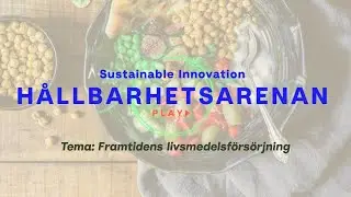 Hållbarhetsarenan Play – Framtidens mat