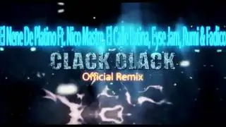 Clack Clack (Version Official) El Nene De Platino Ft Nico Mastre, El Calle, Fadico, Rumi & Eyse