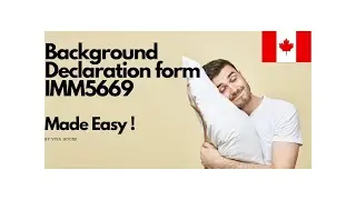 Как заполнить форму &laquo;IMM5669&raquo; (Приложение A) &laquo;Сведения/Декларация&raquo; для иммиграционной службы Канады