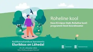 Eeva Kirsipuu-Vadi, Rohelise kooli programmi Eesti koordinaator I Keskkonnahariduse konverents 2022