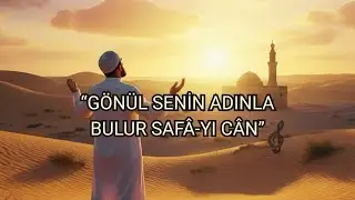 Gönül Senin Adınla Bulur Safâyı Cân