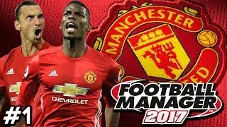 Football Manager 2017 | Manchester United Career Mode | #1 | BACK HOME