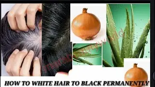 How to turn white hair into black hair with natural in 10 minutes