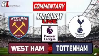 WEST HAM vs TOTTENHAM Live Stream COMMENTARY | Premier League | Football LiveScores + Lineups