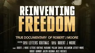 Robert J Moore: Reinventing Freedom Trailer