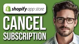 How To Cancel Shopify App Subscription (2025)