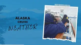 Alaska Cruise 2025 Weather Explained