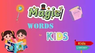 Learn Magic Words for Kids ✨| Please, Thank You, Sorry, Excuse Me, May I | Good Manners for Children