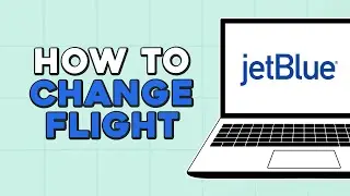 How To Change Flight on JetBlue (Quick Tutorial)