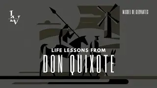 Life lessons from Don Quixote by Miguel de Cervantes