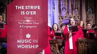 The Strife is O'er | Victory | The Riverside Choir, Clergy, and Congregation