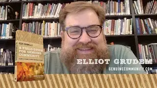 Elliot&nbsp;Grudem - Genuine Community for the Weary