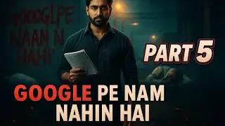 Google pe name nahin hai part 5