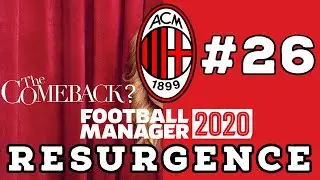 FM 2020 | Resurgence - Ac Milan | Episode 26 Europa Comeback?  | Let's Play FM20