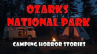 10 Creepy TRUE Rv Camping Horror Stories | Ozarks National Park
