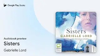 Sisters by Gabrielle Lord &middot; Audiobook preview