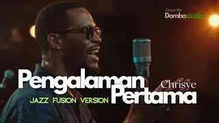 🎼 PENGALAMAN PERTAMA &ndash; CHRISYE VERSION&ndash; JAZZ FUSION VERSION |Cover by Domba Studio