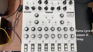 Soma Lyra-8 ambient drone synthesizer Tutorial lesson 4: Delay