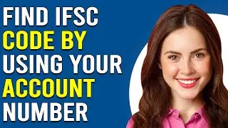 How To Find IFSC Code Using Your Account Number (How To Search My IFSC Code Using Account Number)