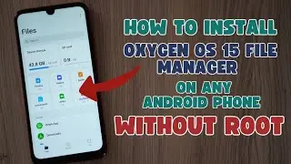 How to Install Oxygen OS 15 File Manager on Android 14+ (Without Root)