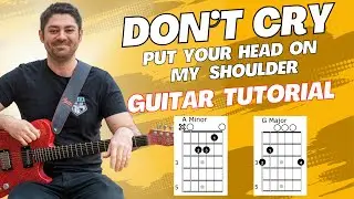 Don't Cry Put Your Head On My Shoulder Tom Odell Guitar Tutorial