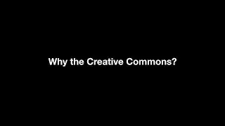 CC: Why the Creative Commons?