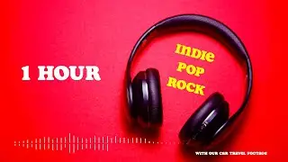 Indie, Pop, Rock road travel songs. Part 2.