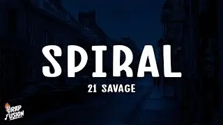 21 Savage - Spiral (Lyrics)
