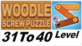 Woodle Screw - Level 31 to 40 - Life Pulse - Woodle Screw Puzzle How To Play Woodle @GamesislandSK