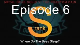 [MGSV] Quick & Easy S-Rank - Episode 6 (Where Do The Bees Sleep?)