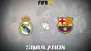 FIFA 18 (2017) - Real Madrid vs FC Barcelona [Gameplay Simulation]