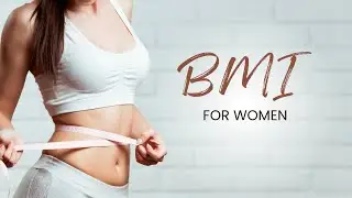 Body Mass Index Calculator for Women &ndash; Are You in a Healthy Range?