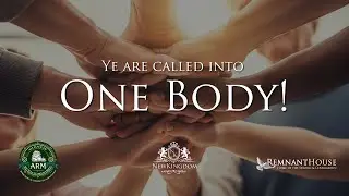 Ye Are Called Into One Body! - Remnant House