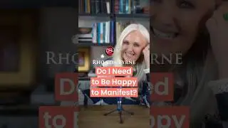 Do I Need to Be Happy to Manifest? (ft Rhonda Byrne)
