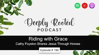 DRD #190 Riding WithGrace: Cathy Foyston Shares Jesus Through Horses