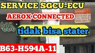 Service SGCU yamaha aerox connected tidak bisa stater