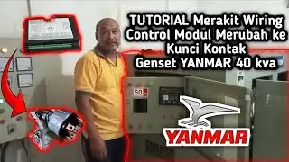 TUTORIAL MERAKIT WIRING CONTROL MODUL MERUBAH KE KUNCI KONTAK UNIVERSAL GENSET YANMAR 40 KVA
