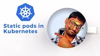 Static Pods in Kubernetes