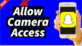 How to Allow Camera Access on Snapchat When There is no Camera Option