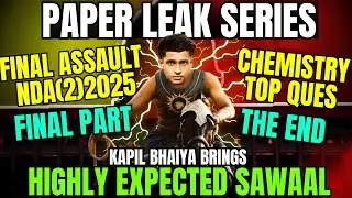 NDA Chemistry🚀Highly Expected Questions🔥Paper Leak Series | Kapil Sir | Final Part