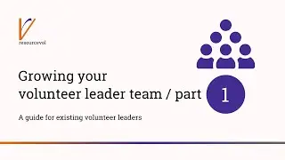 Growing your volunteer leader team - PART 1