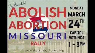 Abolish Abortion Missouri Rally (March, 24, 2025)