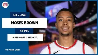 MOSES BROWN 18 PTS vs MIL 01 Mar 24-25 DAL Highlights