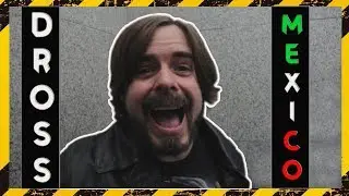 DROSS EN MÉXICO 🇲🇽