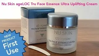 Nu Skin ageLOC Tru Face Essence Ultra Uplifting Cream First Use