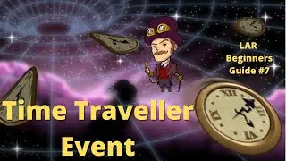 The Time Traveler Event - LAR beginner's Guide 7