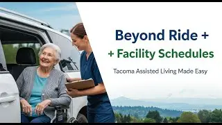 How Beyond Ride Seamlessly Integrates with Assisted Living Facility Schedules in Tacoma