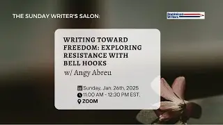 Writing Toward Freedom: Exploring Resistance with bell hooks w/ Angy Abreu