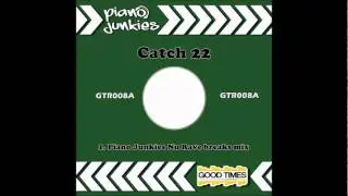 Piano Junkies - Catch 22 ( Nu Rave Breaks Mix )